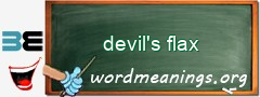 WordMeaning blackboard for devil's flax